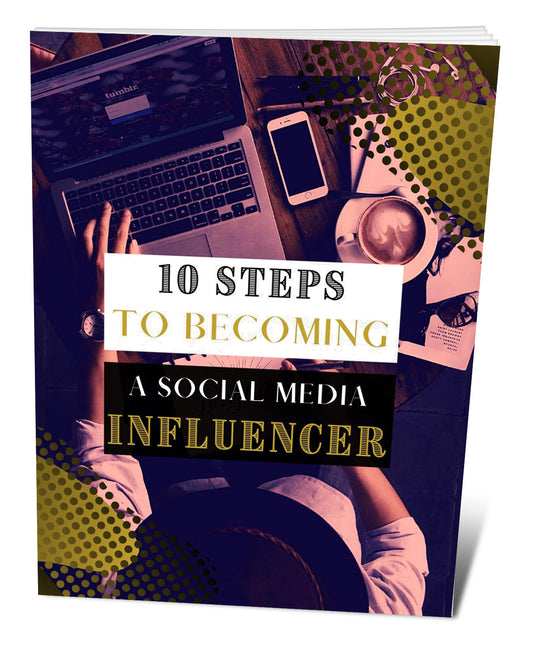 10 Easy Steps To Becoming a Social Media Influencer