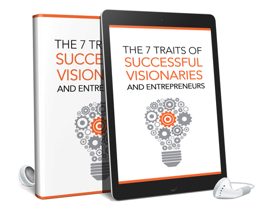 The 7 Traits Of Successful Visionaries and Entrepreneurs |AudioBook & Ebook|